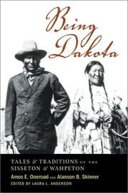 Being Dakota by Amos E. Oneroad, Alanson Skinner