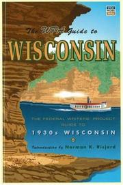 Cover of: The WPA Guide to Wisconsin: The Federal Writers' Project Guide to 1930s Wisconsin