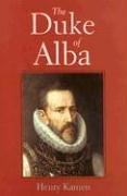 The Duke of Alba by Henry Kamen