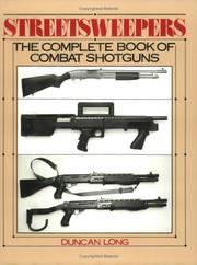Cover of: Streetsweepers: the complete book of combat shotguns