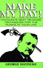 Cover of: Make my day!: Hayduke's best revenge techniques for the punks in your life