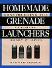 Cover of: Homemade grenade launchers: constructing the ultimate hobby weapon