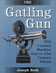 Cover of: The Gatling gun: 19th century machine gun to 21st century Vulcan