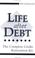 Cover of: Life after debt