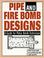 Cover of: Pipe and fire bomb designs