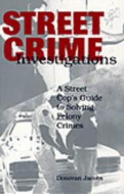 Cover of: Street crime investigations: a street cop's guide to solving felony crimes