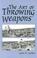 Cover of: Art Of Throwing Weapons (Exotic Weapons)