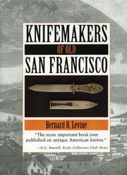 Cover of: Knifemakers of old San Francisco by Bernard R. Levine