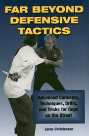 Cover of: Far beyond defensive tactics: advanced concepts, techniques, drills, and tricks for cops on the street