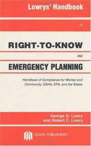 Cover of: Lowrys' handbook of right-to-know and emergency planning: handbook of compliance for worker and community, OSHA, EPA, and the states
