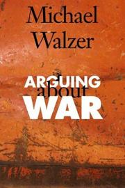 Arguing about War by Michael Walzer