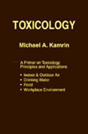 Cover of: Toxicology: a primer on toxicology principles and applications ...