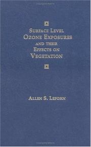 Cover of: Surface level ozone exposures and their effects on vegetation by [edited by] Allen S. Lefohn.