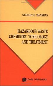 Cover of: Hazardous waste chemistry, toxicology, and treatment | Stanley E. Manahan
