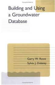 Building and using a groundwater database by Garry W. Rowe