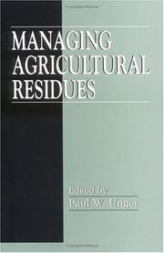 Cover of: Managing agricultural residues by Paul W. Unger