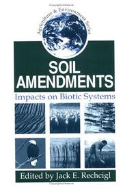 Cover of: Soil amendments: impacts on biotic systems
