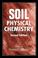Cover of: Soil Physical Chemistry