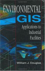 Cover of: Environmental GIS, applications to industrial facilities by William J. Douglas
