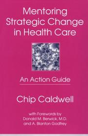 Cover of: Mentoring strategic change in health care by Chip Caldwell