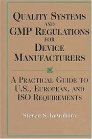 Cover of: Quality systems and GMP regulations for device manufacturers by Steven S. Kuwahara