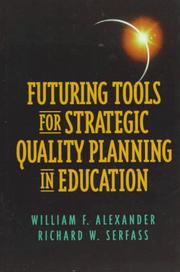 Cover of: Futuring tools for strategic quality planning in education by William F. Alexander