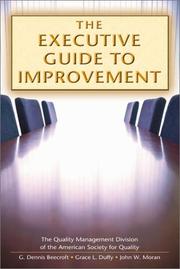Cover of: The Executive Guide to Improvement and Change by G. Dennis Beecroft, Grace L. Duffy, John W. Moran