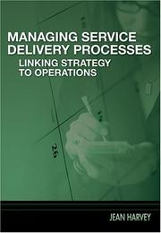 Cover of: Managing Service Delivery Processes: Linking Strategy to Operations