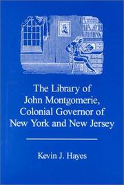 The library of John Montgomerie, colonial governor of New York and New Jersey by Kevin J. Hayes