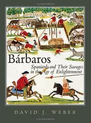 Cover of: Bárbaros: Spaniards and their savages in the Age of Enlightenment by David J. Weber