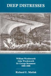 Cover of: Deep Distresses: William Wordsworth, John Wordsworth, Sir George Beaumont  by Richard E. Matlak