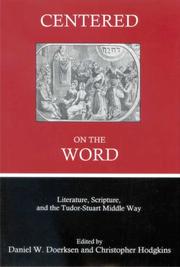 Cover of: Centered on the word: literature, scripture, and the Tudor-Stuart middle way