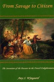 Cover of: From savage to citizen: the invention of the peasant in the French Enlightenment