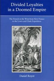Cover of: Divided Loyalties in a Doomed Empire: The French in the West from New France to the Lewis and Clark Expedition