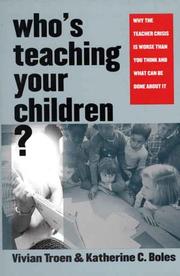 Cover of: Who's Teaching Your Children?: Why the Teacher Crisis Is Worse Than You Think and What Can Be Done About It