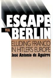 Cover of: Escape via Berlin: eluding Franco in Hitler's Europe