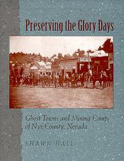 Cover of: Preserving the Glory Days: Ghost Towns and Mining Camps of Nye County, Nevada