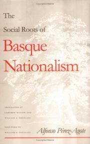 Cover of: The social roots of Basque nationalism by Alfonso Pérez-Agote