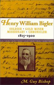 Cover of: Henry William Bigler: soldier, gold miner, missionary, chronicler, 1815-1900