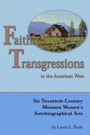 Cover of: Faithful transgressions in the American West: six twentieth-century Mormon women's autobiographical acts