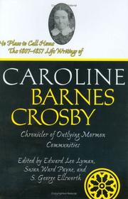 Cover of: No place to call home: the 1807-1857 life writings of Caroline Barnes Crosby, chronicler of outlying Mormon communities