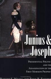 Cover of: Junius and Joseph: presidential politics and the assassination of the first Mormon prophet