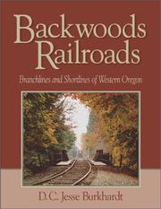 Cover of: Backwoods railroads: branchlines and shortlines of western Oregon