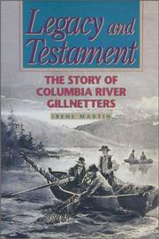 Cover of: Legacy and testament: the story of Columbia River gillnetters