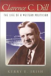 Cover of: Clarence C. Dill: the life of a western politician