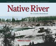 Cover of: Native river: the Columbia remembered : Priest Rapids to the international boundary