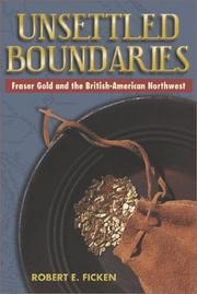 Cover of: Unsettled boundaries: Fraser gold and the British-American Northwest