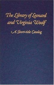 Cover of: The library of Leonard and Virginia Woolf by compiled and edited by Julia King and Laila Miletic-Vejzovic ; foreword by Laila Miletic-Vejzovic ; introduction by Diane F. Gillespie.