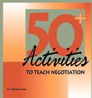 Cover of: Fifty Plus Activities to Teach Negotiation by Ira G. Asherman