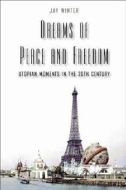Cover of: Dreams of Peace and Freedom: Utopian Moments in the Twentieth Century